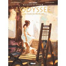 L'Odyssée T.03  /  04 : La ruse de Pénélope : La sagesse des mythes : Bande dessinée