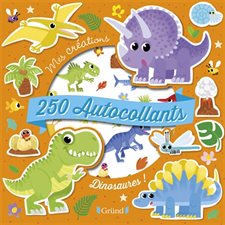 Dinosaures ! : 250 autocollants : Mes créations