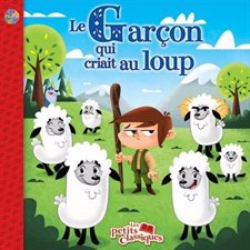 Le garçon qui criait au loup : Les petits classiques