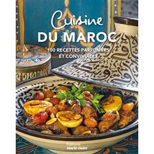 Cuisine du Maroc : Plus de 90 recettes parfumées et conviviales