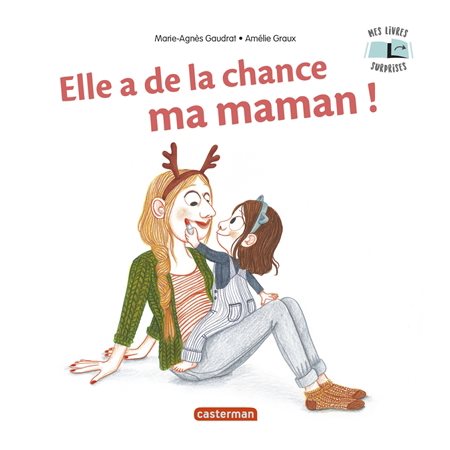 Elle a de la chance ma maman ! : Mes livres surprises