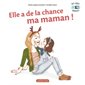 Elle a de la chance ma maman ! : Mes livres surprises