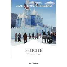 Félicité T.02 : La grande ville : Les classiques d'ici 9.95 $