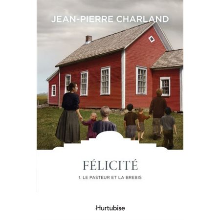 Félicité T.01 : Le pasteur et la brebis : Les classiques d'ici 9.95 $