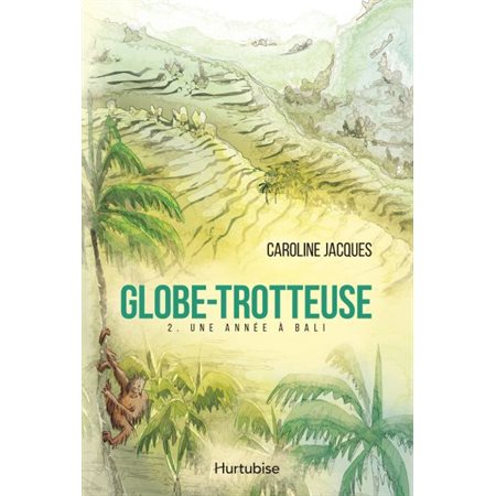 Globe-trotteuse T.02 : Une année à Bali