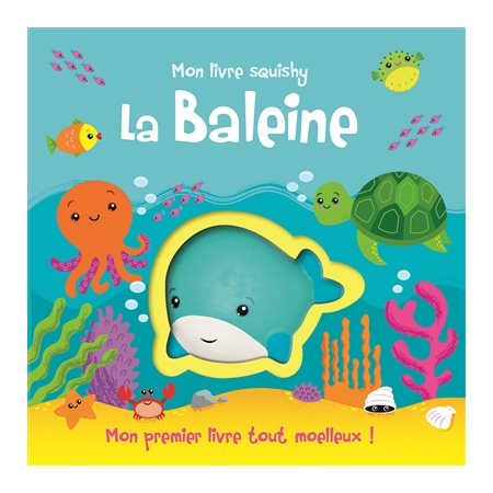 La baleine : Mon livre squishy