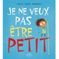 Je ne veux pas être petit