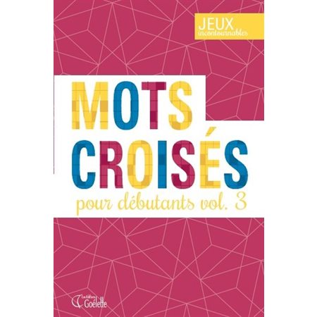 Mots croisés pour débutants T.03 : Jeux incontournables