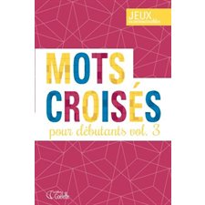 Mots croisés pour débutants T.03 : Jeux incontournables