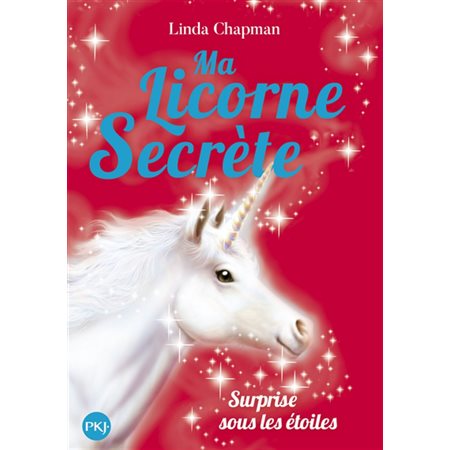Ma licorne secrète T.04 : Surprise sous les étoiles