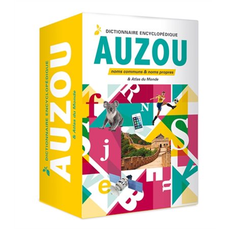 Dictionnaire encyclopédique Auzou : Noms communs & noms propres & Atlas du Monde