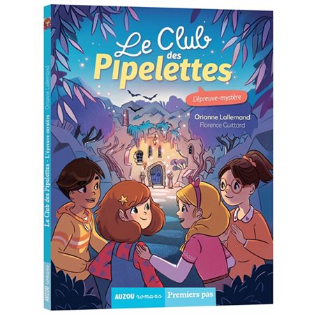 L'épreuve mystère : Le club des pipelettes : Auzou romans. Premiers pas