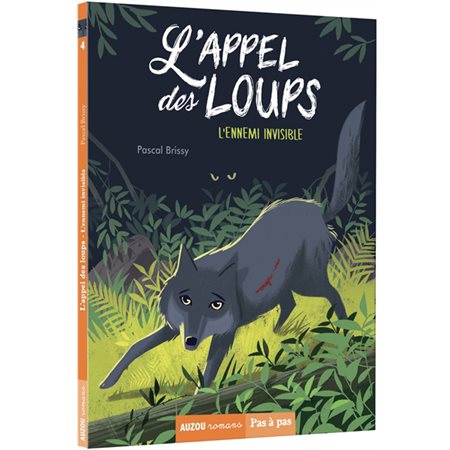 L'appel des loups T.04 : L'ennemi invisible : Auzou romans. Pas à pas