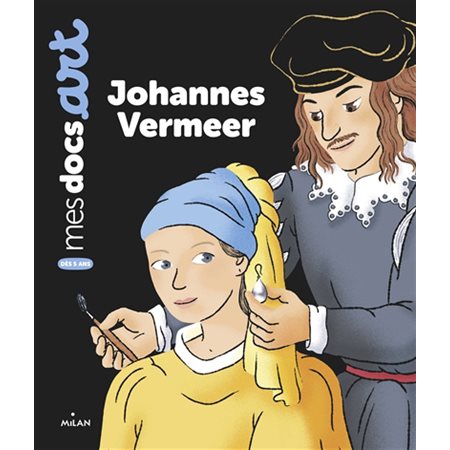 Johannes Vermeer : Mes docs. Art : Dès 5 ans