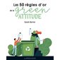 Les 50 règles d'or de la green attitude