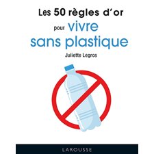 Les 50 règles d'or pour vivre sans plastique