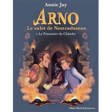 Arno, le valet de Nostradamus T.04 : Le prisonnier du Châtelet