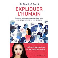 Expliquer l'humain : Ce que la science nous apprend sur nous, nos comportements et nos relations