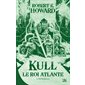 Kull, le roi atlante : L'intégrale
