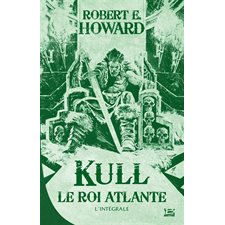 Kull, le roi atlante : L'intégrale