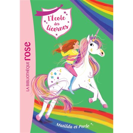 L'école des licornes T.09 : Matilda et Perle : Bibliothèque rose