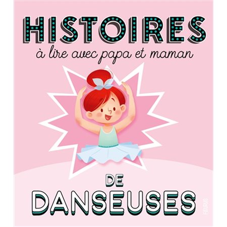 Danseuses : Histoire à lire avec papa et maman
