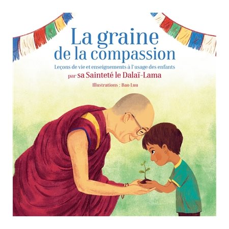 La graine de la compassion : Leçons de vie et enseignements à l'usage des enfants par Sa Sainteté le