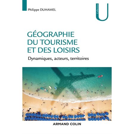 Géographie du tourisme et des loisirs : dynamiques, acteurs, territoires