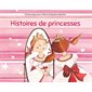Histoires de princesses : La princesse coquette; Mademoiselle princesse ne veut pas manger; Princess