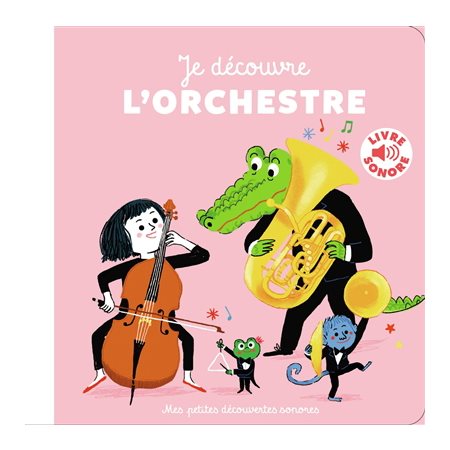 Je découvre l'orchestre : Mes petites découvertes sonores : Livre sonore