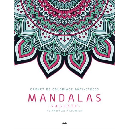 Mandalas sagesse : Carnet de coloriage anti-stress : 40 mandalas à colorier