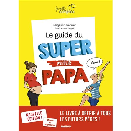 Le guide du super futur papa : Nouvelle édition ! : Revue et augmentée