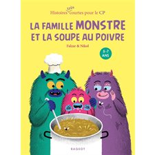 La famille Monstre et la soupe au poivre : 5-7 ans : Histoires très courtes pour le CP