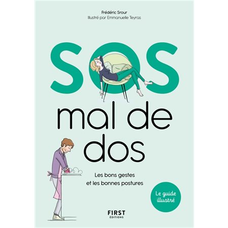 SOS mal de dos : Le guide illustré : Les bons gestes et les bonnes postures