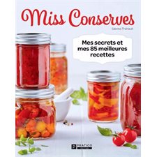 Miss Conserves : Mes secrets et mes 85 meilleures recettes