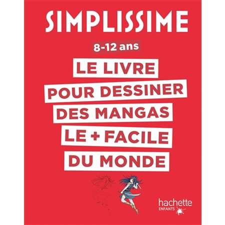 Le livre pour dessiner des mangas le + facile du monde : 8-12 ans : Simplissime