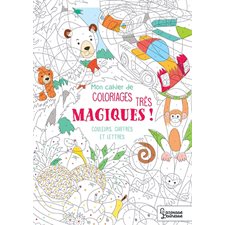 Mon cahier de coloriages magiques ... très magiques ! : Couleurs, chiffres et lettres