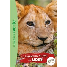 Wild immersion T.01 : Expédition au pays des lions : Bibliothèque verte