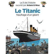 Le Titanic, naufrage d'un géant : Le fil de l'histoire raconté par Ariane & Nino : Bande dessinée