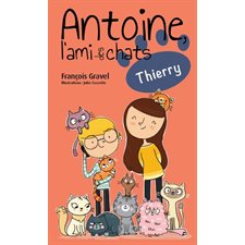 Antoine, l'ami des chats T.05 : Thierry : 6-8