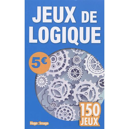 Jeux de logique : 150 jeux