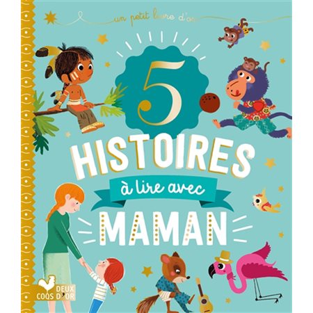 5 histoires à lire avec maman : Un petit livre d'or