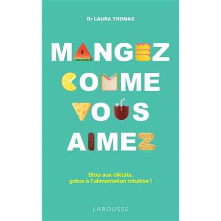 Mangez comme vous aimez : Stop au diktats, grâce à l'alimentation intuitive !