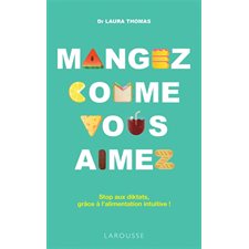 Mangez comme vous aimez : Stop au diktats, grâce à l'alimentation intuitive !