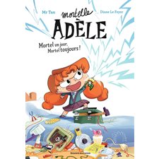 Mortelle Adèle T.01 (Roman jeune) : Mortel un jour, mortel toujours ! : 6-8