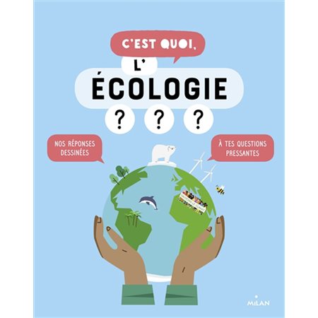 C'est quoi, l'écologie ? : Nos réponses dessinées à tes questions pressantes