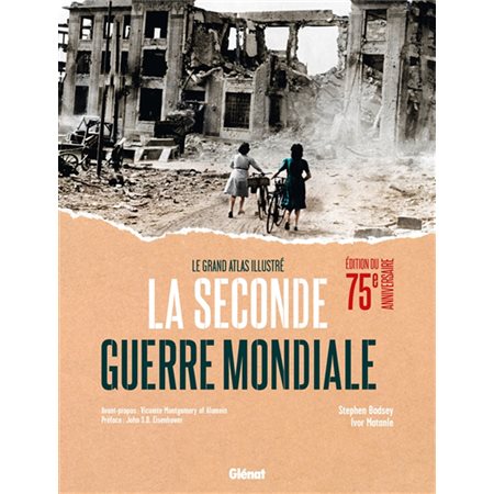 39-45 : Le grand atlas de la Seconde Guerre mondiale : Édition du 75e anniversaire