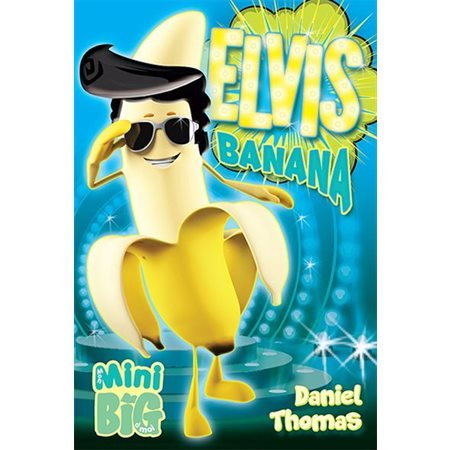 Elvis Banana : Mon mini big à moi : 6-8