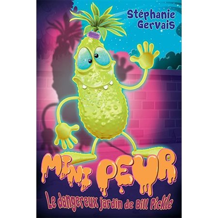 Le dangereux jardin de Bill Pickle : Mini peur : 6-8