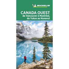 Canada Ouest (Michelin) : De vancouver à Montréal, du Yukon au Nunavut : Le guide vert